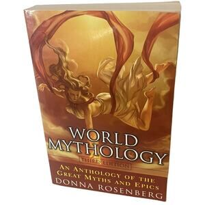 World Mythology : An Anthology of the Great Myths and Epics by Donna...